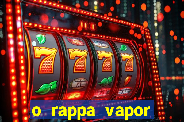 o rappa vapor barato letra